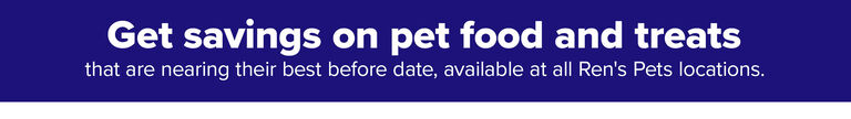 Get savings on per food and treats that are nearing their best before date, available at all Ren's Pets locations