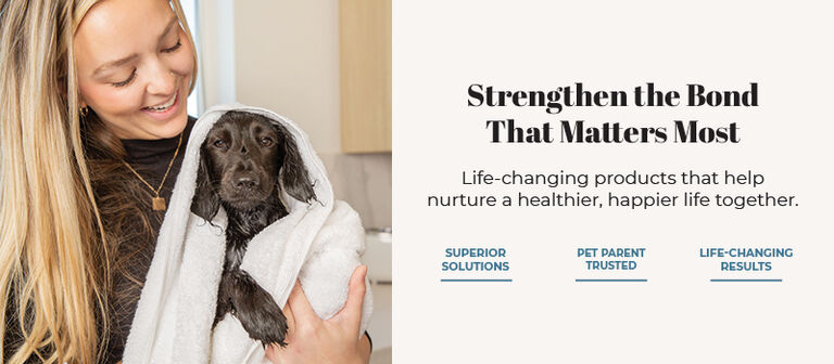 Strengthen the Bond That Matters Most — life-changing pet products that help nurture a healthier, happier life together, offering superior solutions, trusted by pet parents, and delivering life-changing results.