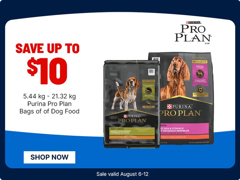 Purina Pro Plan dog food sale. Save up to $10 on 5.44 kg to 21.32 kg bags of Purina Pro Plan dog food. Two dog food bags are shown with a &ldquo;Shop Now&rdquo; button. Sale valid August 6-12.