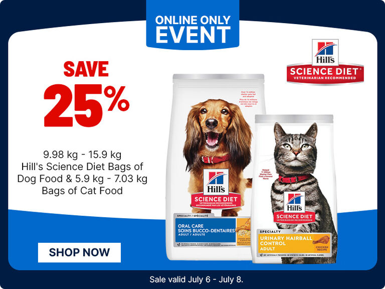 Save 25% on select Hill&rsquo;s Science Diet dog and cat food bags during an online-only event, July 6&ndash;8. Shop now.