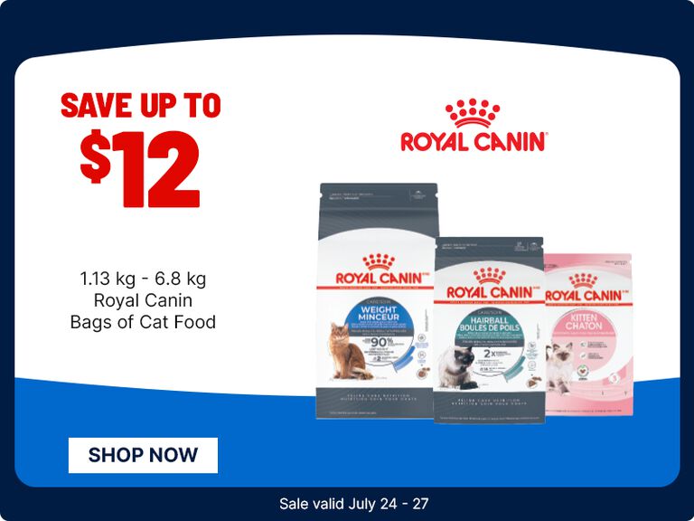 Royal Canin promotion featuring bags of cat food with text: &ldquo;Save up to $12&rdquo; on 1.13 kg&ndash;6.8 kg Royal Canin cat food bags. Shop Now. Sale valid July 24&ndash;27.