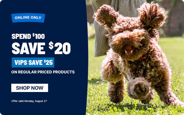 Online-only promotional banner featuring a brown curly-haired dog running on grass. Text reads: &ldquo;Spend $100, Save $20 on regular priced products. VIPs save $25.&rdquo; Includes a &ldquo;Shop Now&rdquo; button and offer validity date of Monday, August 3.